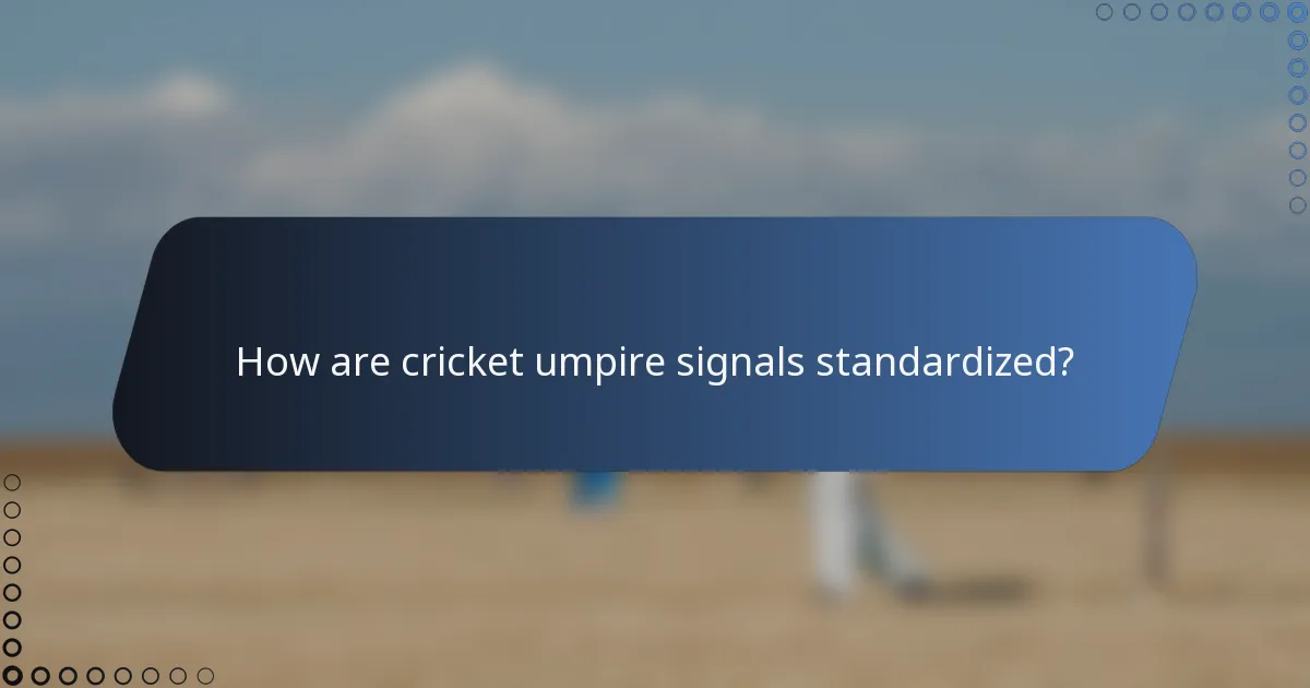 How are cricket umpire signals standardized?