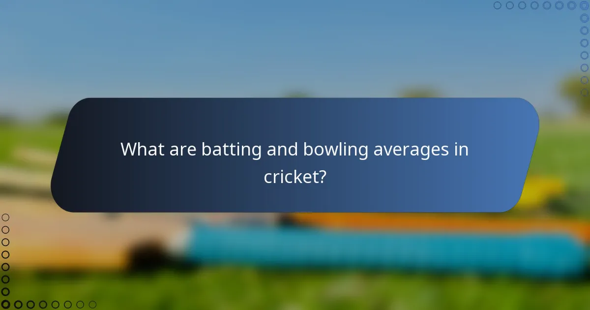 What are batting and bowling averages in cricket?