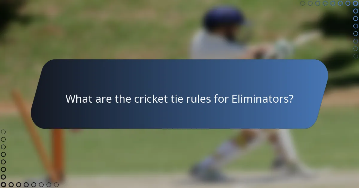 What are the cricket tie rules for Eliminators?