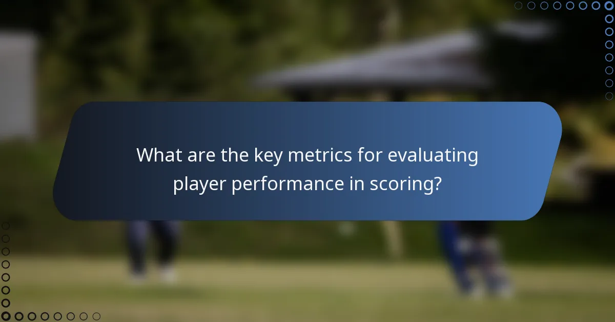 What are the key metrics for evaluating player performance in scoring?