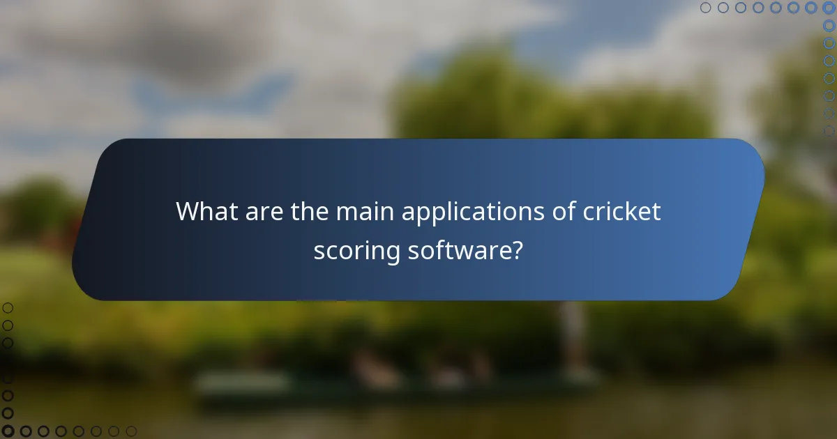 What are the main applications of cricket scoring software?