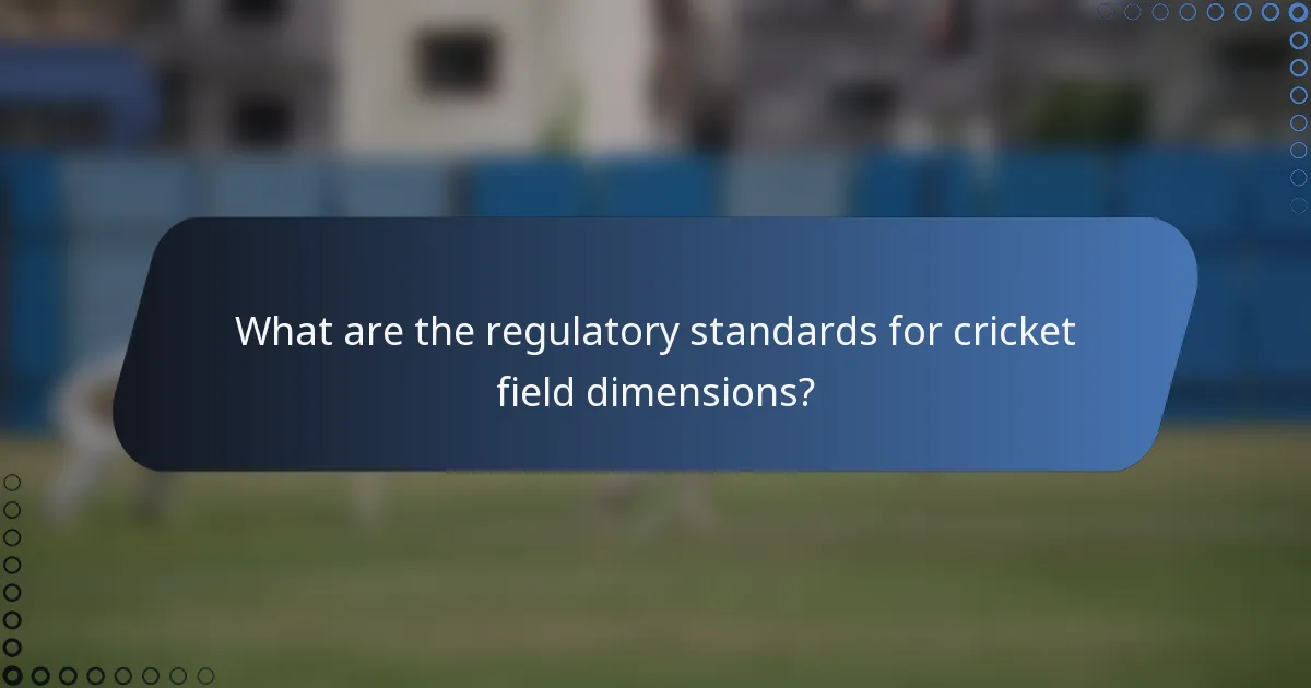 What are the regulatory standards for cricket field dimensions?