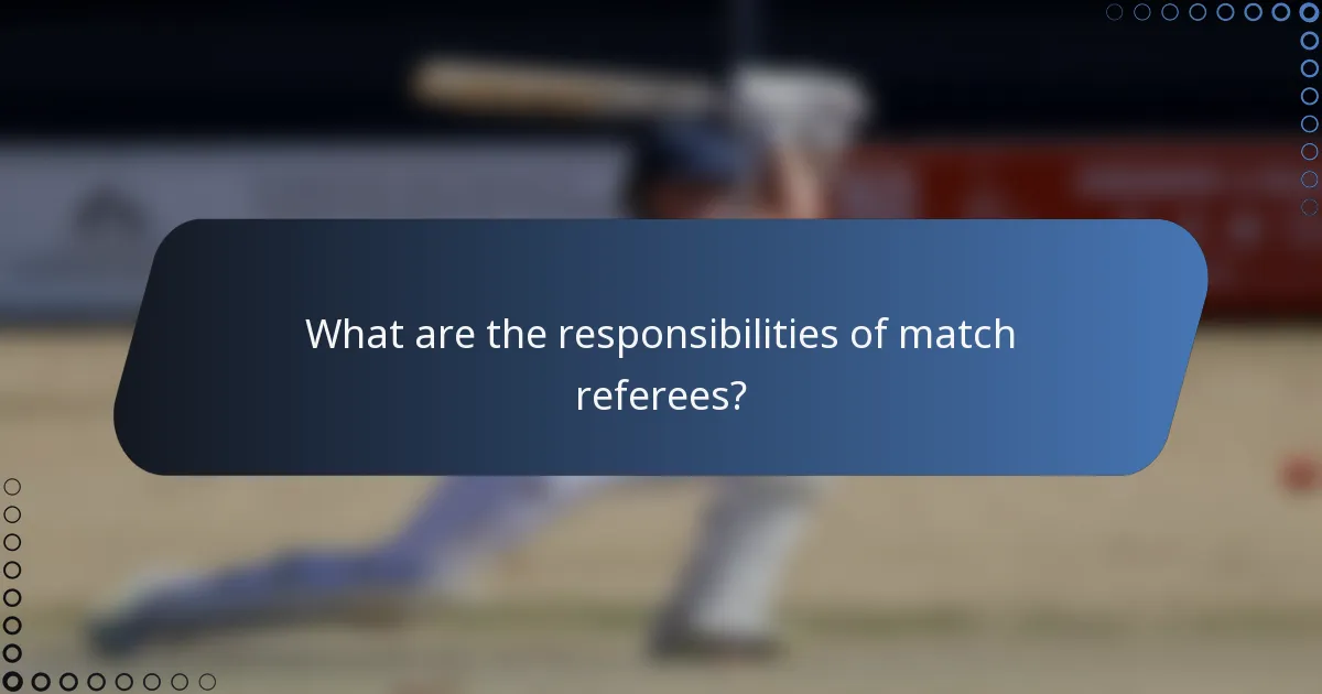 What are the responsibilities of match referees?