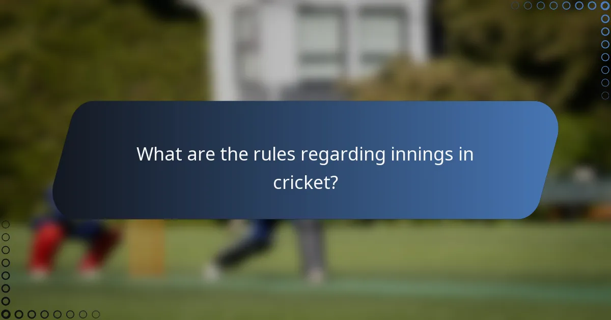 What are the rules regarding innings in cricket?