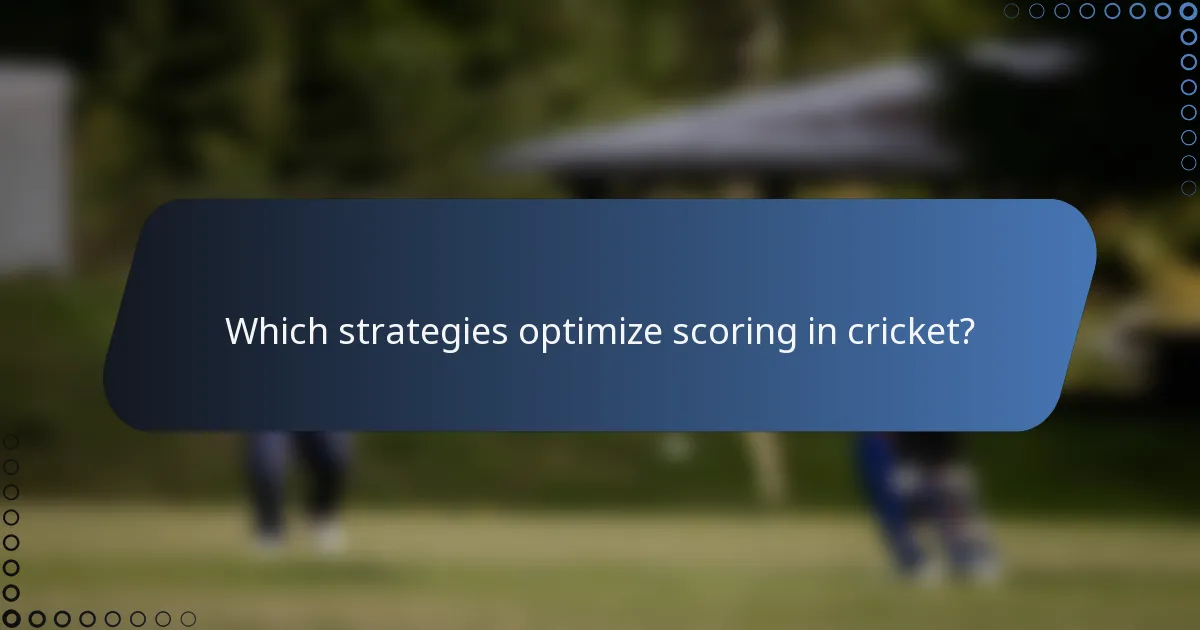 Which strategies optimize scoring in cricket?